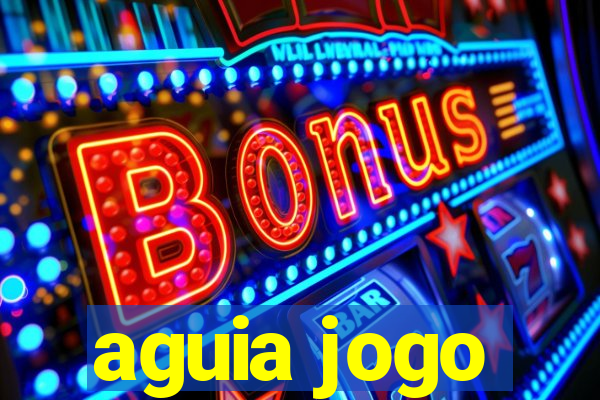 aguia jogo